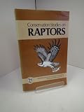 Conservation studies on raptors : based on the proceedings of the Second World Conference on Birds of Prey, held in Salonika, Greece, April 1982