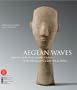Aegean Waves: Artworks of the Early Cycladic Culture in the Museum of Cycladic Art