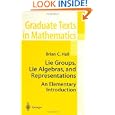 Lie Groups, Lie Algebras, and Representations: An Elementary Introduction by Brian C. Hall