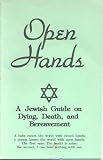 Open Hands; A Jewish Guide on Dying, Death and Bereavement