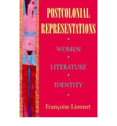 [(Postcolonial Representations: Women, Literature, Identity)] [Author: Francoise Lionnet] published on (June, 1995)