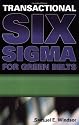 Transactional Six Sigma for Green Belts: Maximizing Service And Manufacturing Processes