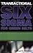 Transactional Six Sigma for Green Belts: Maximizing Service And Manufacturing Processes