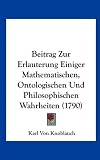 Produkt-Bild: Beitrag Zur Erlauterung Einiger Mathematischen, Ontologischen Und Philosophischen Wahrheiten (1790)