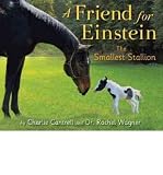 [(A Friend for Einstein, the Smallest Stallion )] [Author: Charlie Cantrell] [Apr-2011]