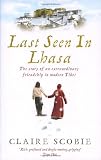 Last Seen in Lhasa: The story of an extraordinary friendship in modern Tibet