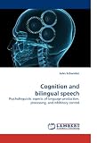 Cognition and bilingual speech: Psycholinguistic aspects of
language production, processing, and inhibitory control