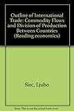 Outline of international trade : commodity flows and division of production between countries