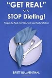 Get Real And Stop Dieting!