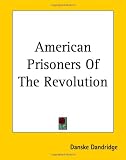 American Prisoners Of The Revolution