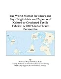 The World Market for Mens and Boys Nightshirts and Pajamas of Knitted or Crocheted Textile Fabrics: A 2007 Global Trade Perspective