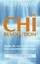 Die Chi-Revolution: Bauen Sie auf die Heilkraft Ihrer eigenen Lebensenergie - Chi f�r Gesundheit und Entspannung