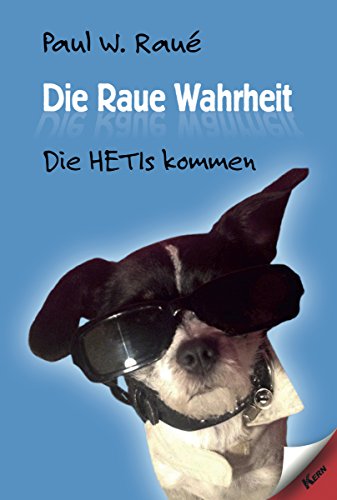 Die Raue Wahrheit: Die HETIs kommen (German Edition)