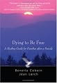Dying to Be Free: A Healing Guide for Families After a Suicide