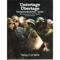 Untertage, �bertage. Bergarbeiterleben heute