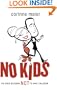 No Kids: 40 Good Reasons Not to Have Children