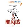 No Kids: 40 Good Reasons Not to Have Children