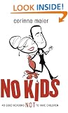 No Kids: 40 Good Reasons Not to Have Children