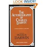 The Autobiography of Charles Darwin (Great Minds Series) by Charles Darwin and Francis Darwin