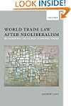 World Trade Law After Neoliberalism:...