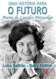 Review Tribuna da História  / Uma História para o Futuro - Maria de Lourdes Pintasilgo