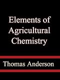 Elements of Agricultural Chemistry