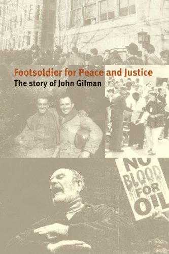 footsoldier for peace and justice the story of john gilman