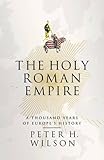 The Holy Roman Empire: A Thousand Years of Europe's History