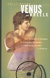 Venus on Wheels: Two Decades of Dialogue on Disability, Biography, and Being Female in America