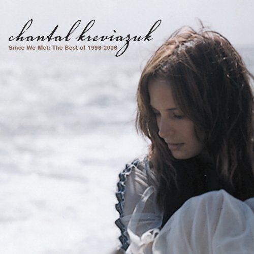 Chantal Kreviazuk - Since We Met The Best of 1996-2006 - Zortam Music