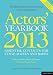 Actors' Yearbook 2013 - Essential Contacts for Stage, Screen and Radio