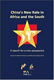 Chinas New Role in Africa and the South: A search for a new perspective