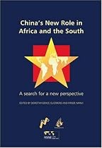 China's New Role in Africa and the South: A Search for a New Perspective