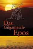 Das Gilgamesch-Epos: Nacherz�hlung. Mythen der Antike 01 - Nicole Leurpendeur