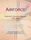 Airforce: Webster's Timeline History, 1750 - 2007