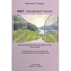vergriffen: WWT-WunderWort-Technik: Das hochwirksame Antivirusprogramm f�r Ihr Unbewusstes