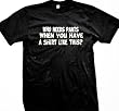 Who Needs Pants When You Have A Shirt Like This? T-shirt, Men's Hilarious XXX Funny Shirts