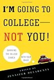 I'm Going to College---Not You!: Surviving the College Search with Your Child