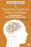 A Practical Guide for Policy Analysis: The Eightfold Path to More Effective Problem Solving, 4th Edition