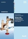 Schutz des Trinkwassers: Kommentar zu DIN EN 1717 und DIN 1988-100