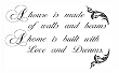 A House Is Made of Walls and Beams Home Is Built with Love and Dreams Wall Decal
