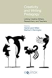 Creativity and writing pedagogy : linking creative writers, researchers, and teachers