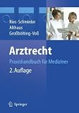 Arztrecht: Praxishandbuch f&uuml;r Mediziner - Hans-Peter Ries, Karl-Heinz Schnieder, J&uuml;rgen Althaus, Ralf Gro&szlig;b&ouml;lting, Martin Vo&szlig;