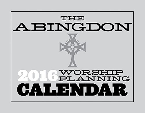 The Abingdon Worship Planning Calendar 2016