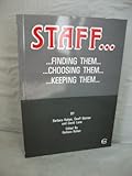 Staff : finding them, choosing them, keeping them