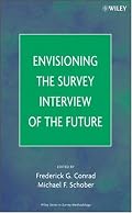 Envisioning the Survey Interview of the Future (Wiley Series in Survey Methodology)