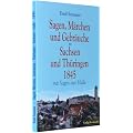 Sagen, M�rchen und Gebr�uche aus Sachsen und Th�ringen 1845: Mit Sagen aus Halle