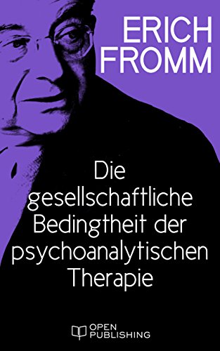 Die gesellschaftliche Bedingtheit der psychoanalytischen Therapie (German Edition)