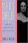Mary Shelley : Her Life, Her Fiction, Her Monsters
