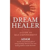 DreamHealer 2: A Guide to Self-empowermentvon "Adam"